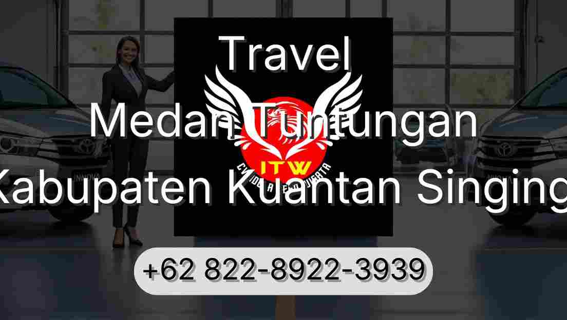 Travel Medan Tuntungan Kabupaten Kuantan Singingi