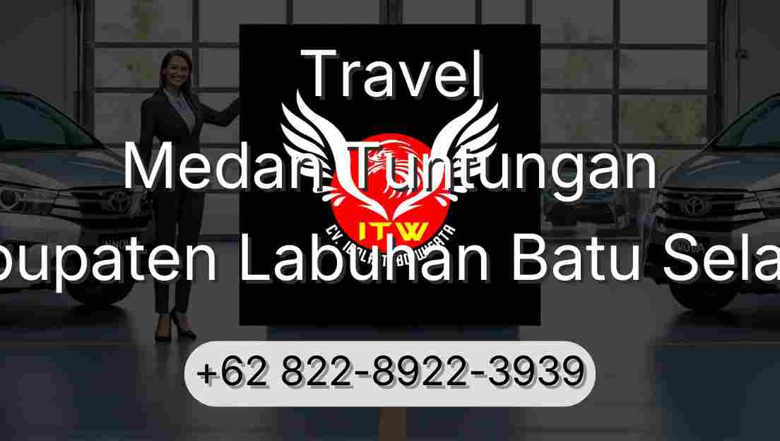 Travel Medan Tuntungan Kabupaten Labuhan Batu Selatan