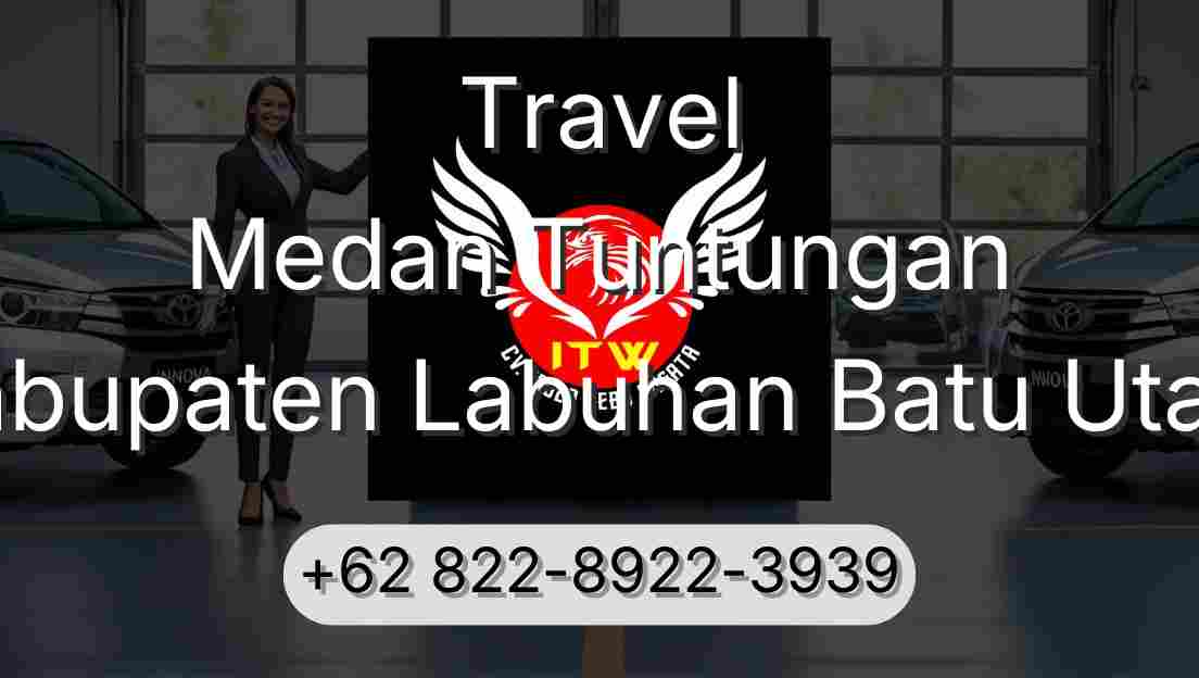 Travel Medan Tuntungan Kabupaten Labuhan Batu Utara