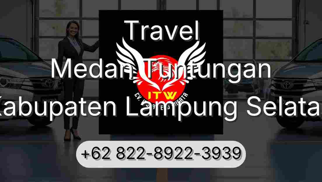 Travel Medan Tuntungan Kabupaten Lampung Selatan