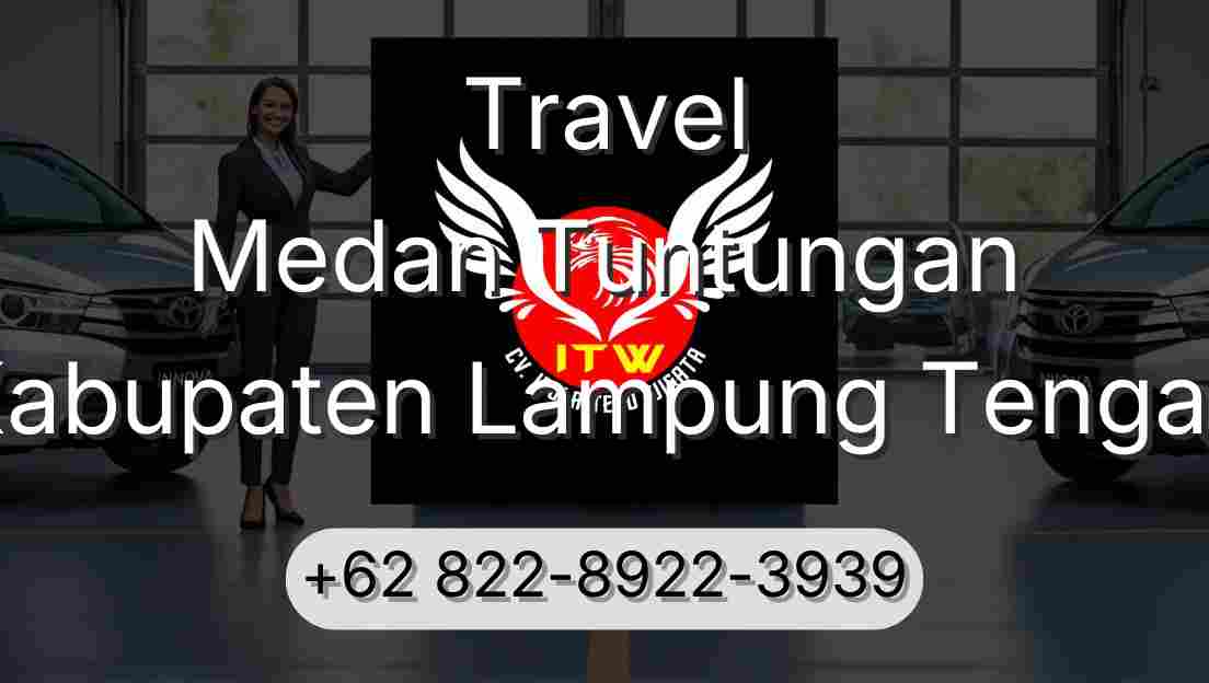 Travel Medan Tuntungan Kabupaten Lampung Tengah