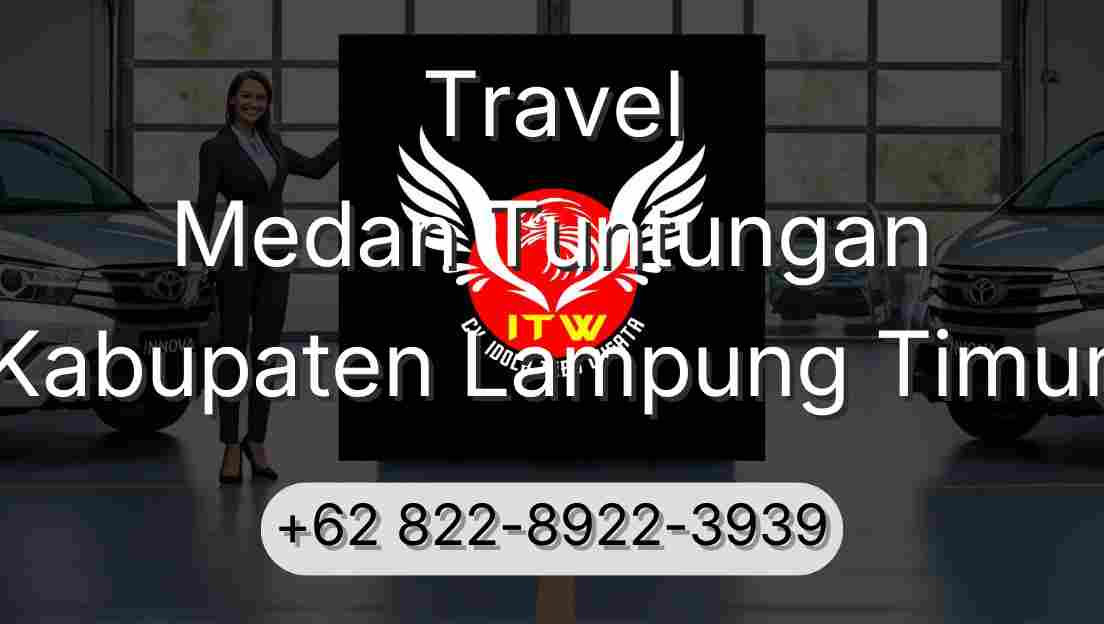 Travel Medan Tuntungan Kabupaten Lampung Timur