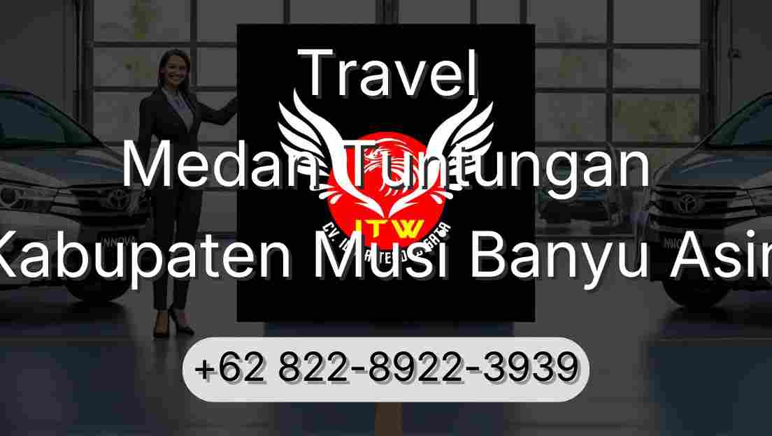 Travel Medan Tuntungan Kabupaten Musi Banyu Asin