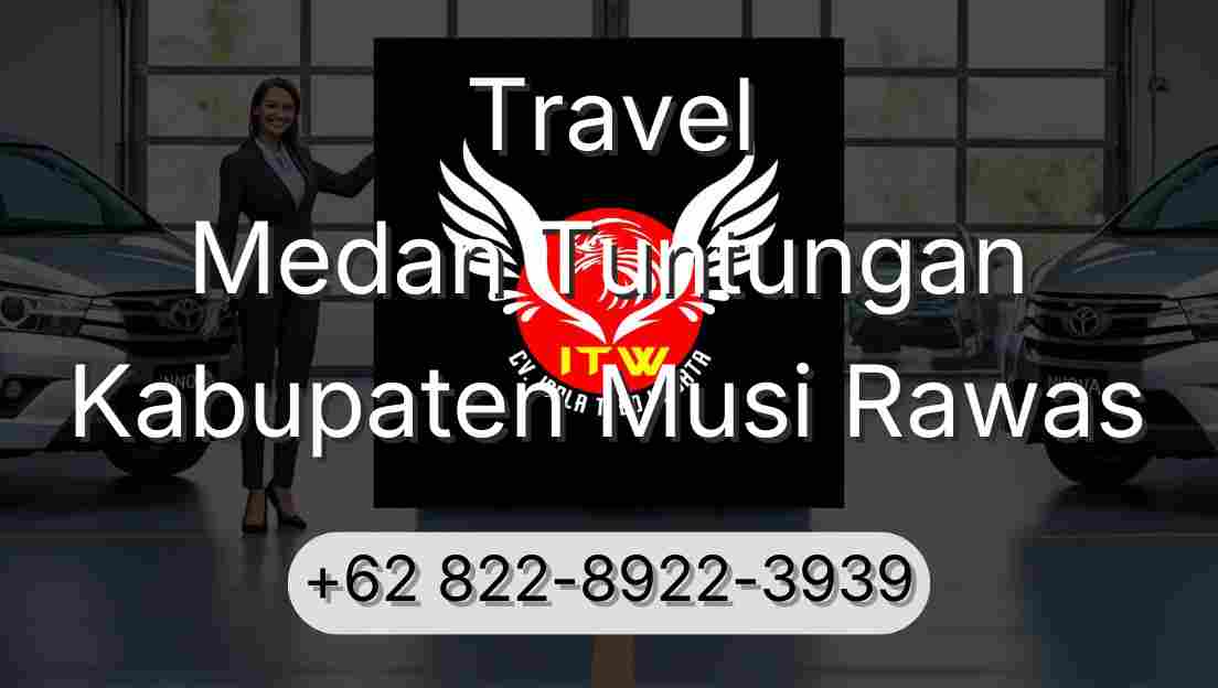 Travel Medan Tuntungan Kabupaten Musi Rawas