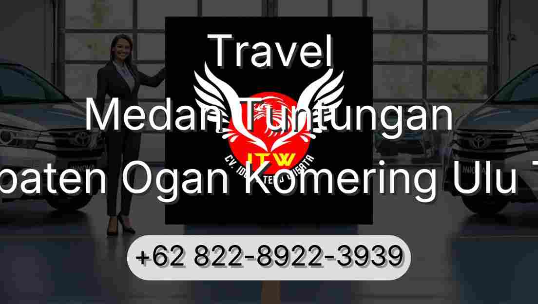 Travel Medan Tuntungan Kabupaten Ogan Komering Ulu Timur