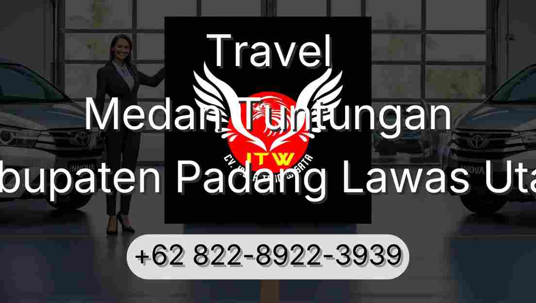 Travel Medan Tuntungan Kabupaten Padang Lawas Utara