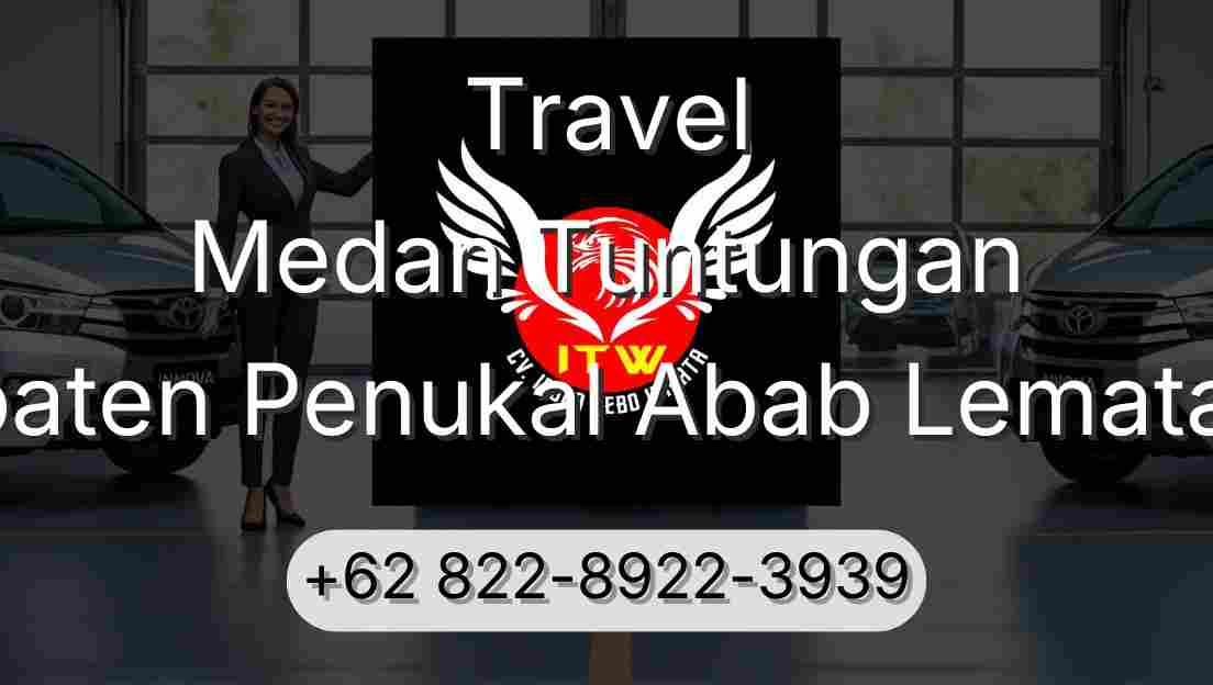 Travel Medan Tuntungan Kabupaten Penukal Abab Lematang Ilir