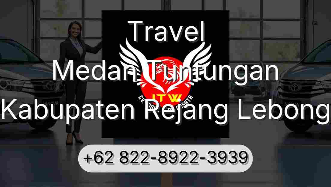 Travel Medan Tuntungan Kabupaten Rejang Lebong