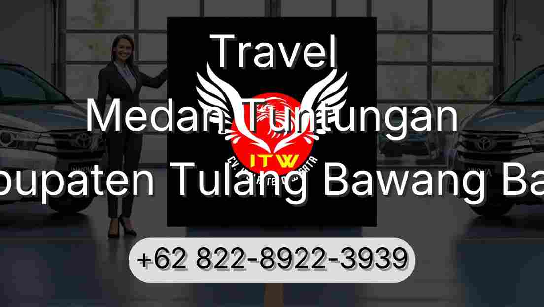 Travel Medan Tuntungan Kabupaten Tulang Bawang Barat