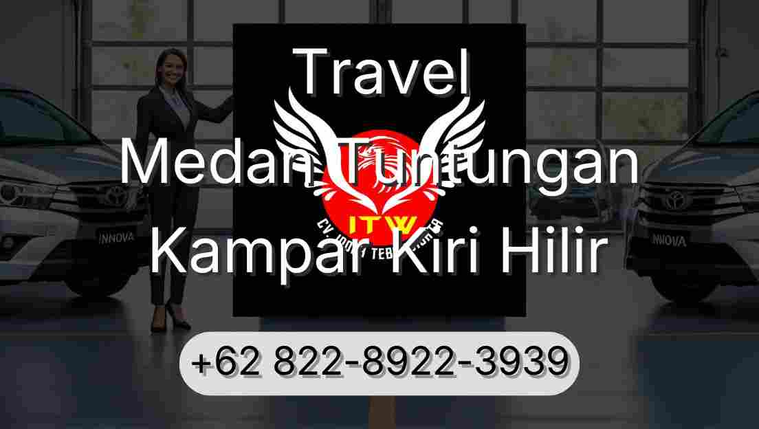 Travel Medan Tuntungan Kampar Kiri Hilir