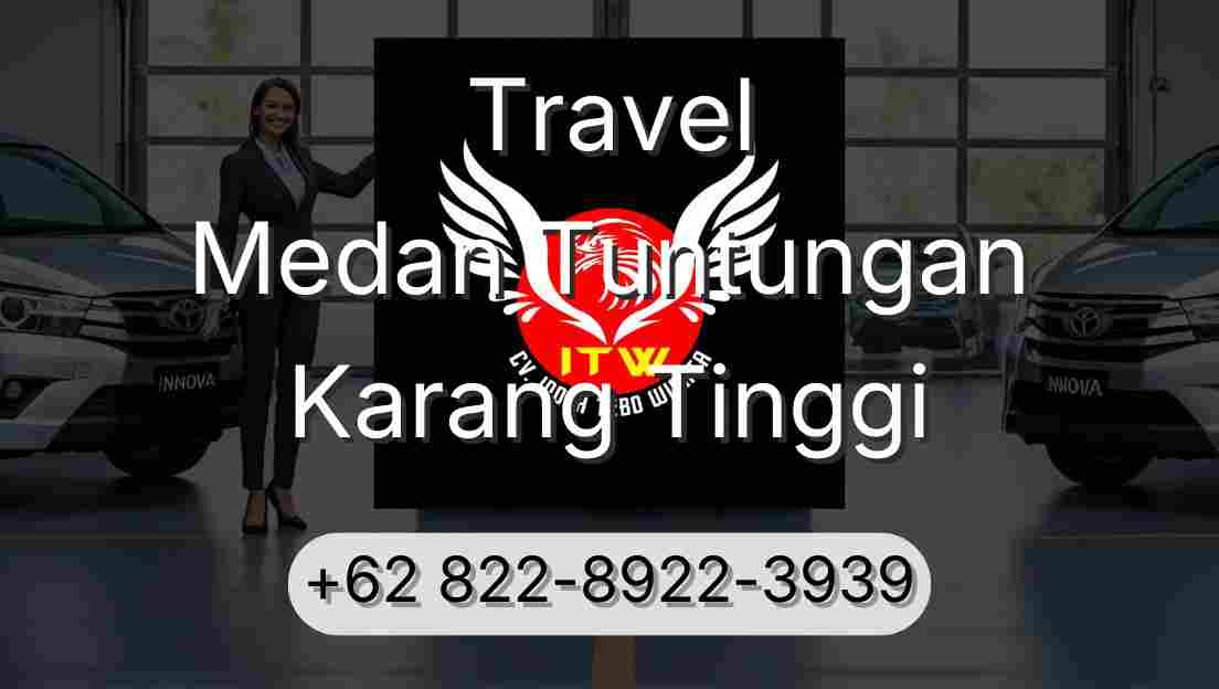 Travel Medan Tuntungan Karang Tinggi