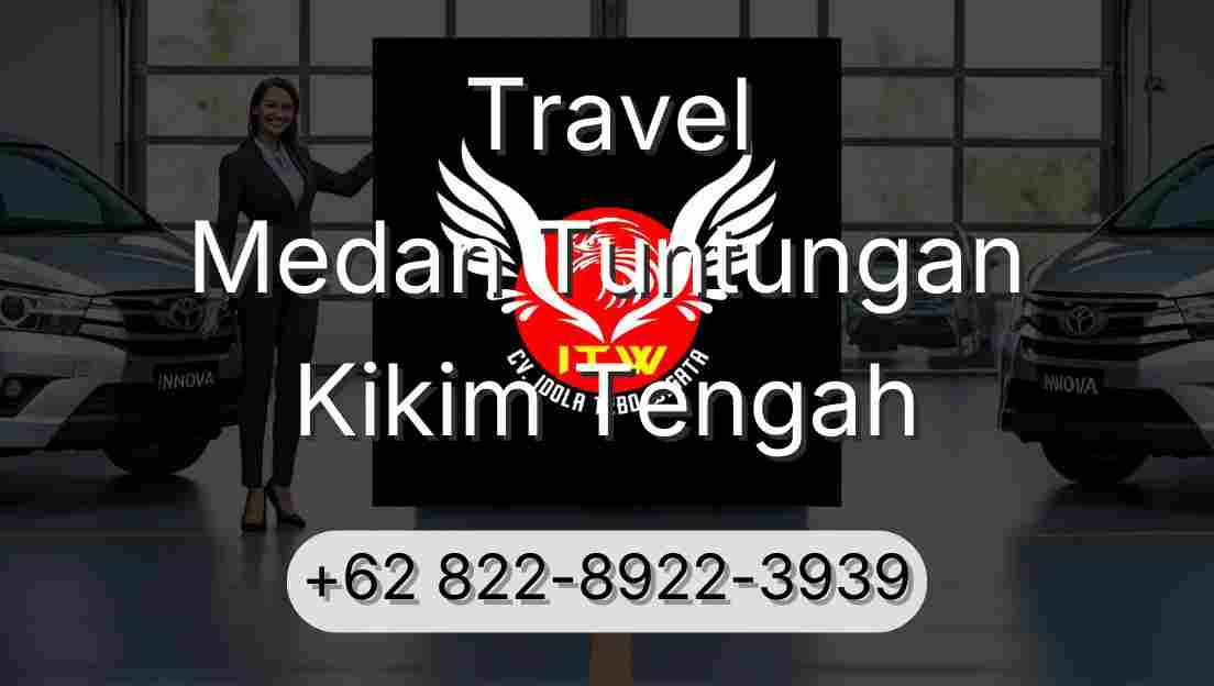 Travel Medan Tuntungan Kikim Tengah