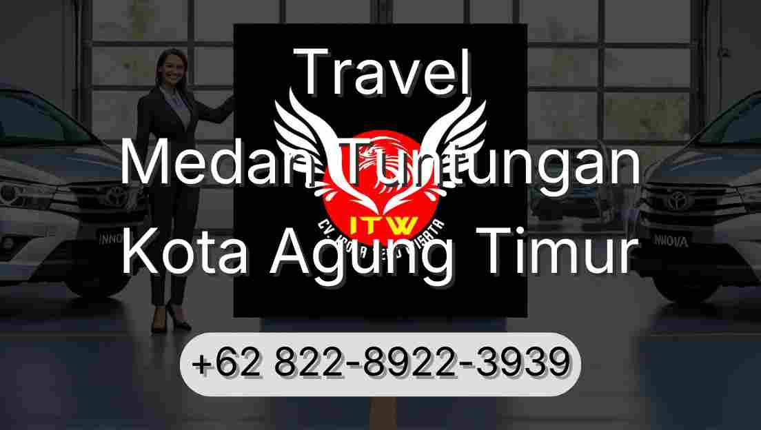 Travel Medan Tuntungan Kota Agung Timur