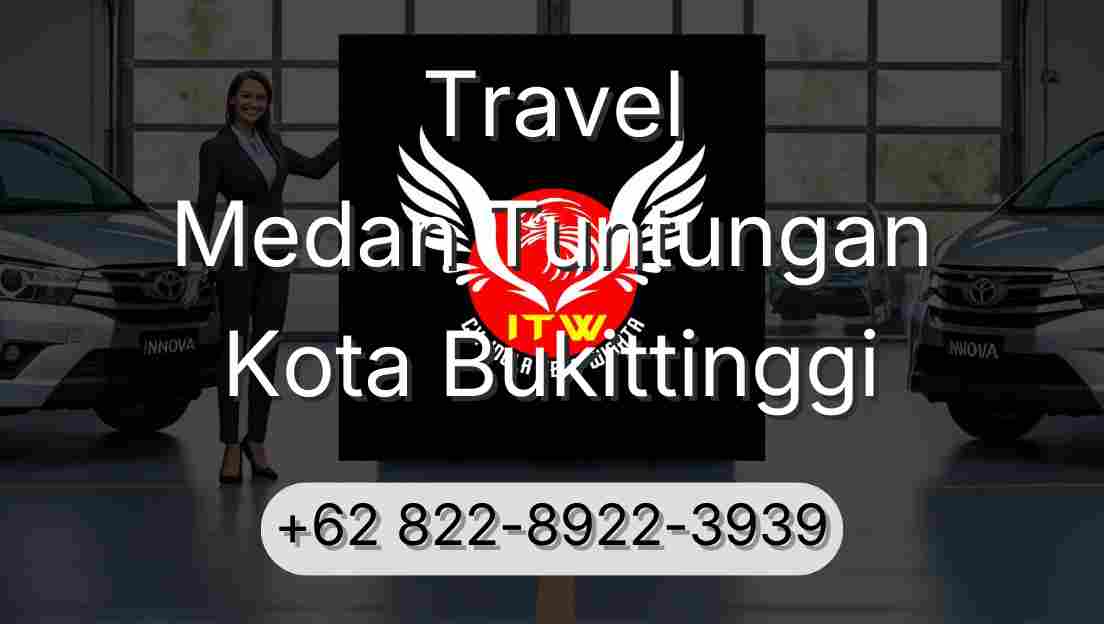 Travel Medan Tuntungan Kota Bukittinggi