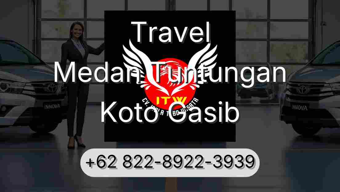 Travel Medan Tuntungan Koto Gasib
