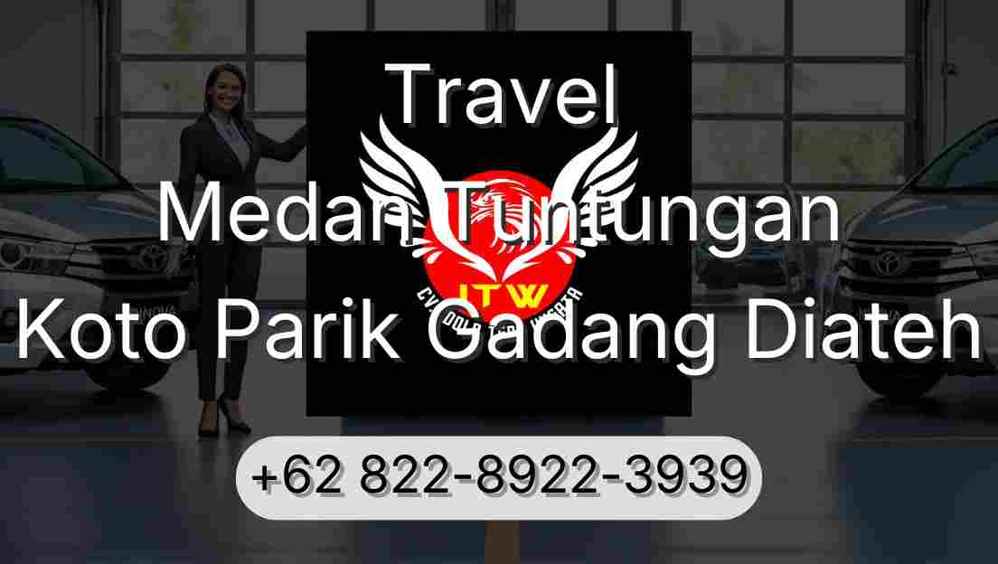 Travel Medan Tuntungan Koto Parik Gadang Diateh