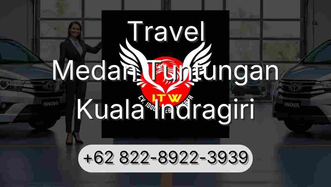 Travel Medan Tuntungan Kuala Indragiri