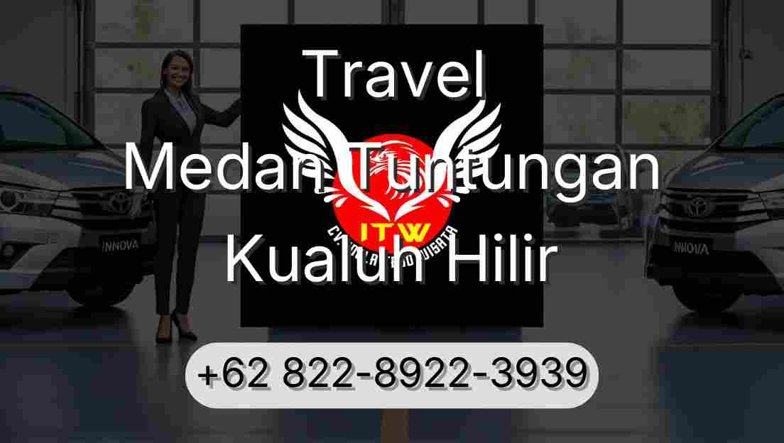 Travel Medan Tuntungan Kualuh Hilir