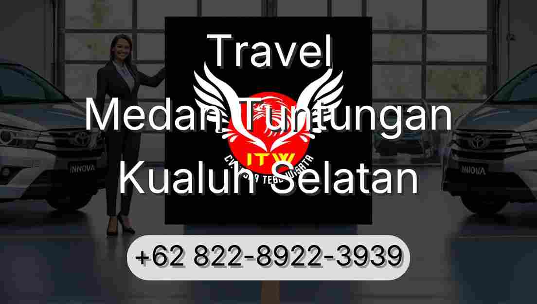 Travel Medan Tuntungan Kualuh Selatan