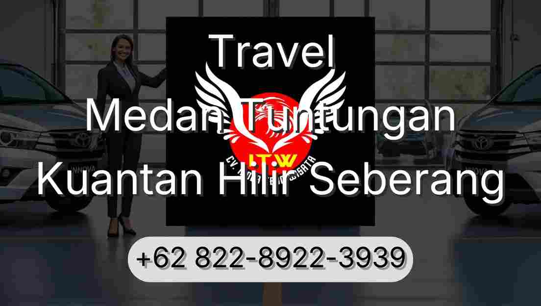 Travel Medan Tuntungan Kuantan Hilir Seberang
