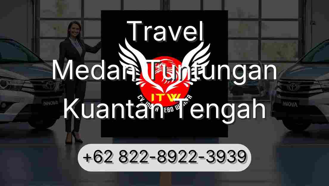 Travel Medan Tuntungan Kuantan Tengah