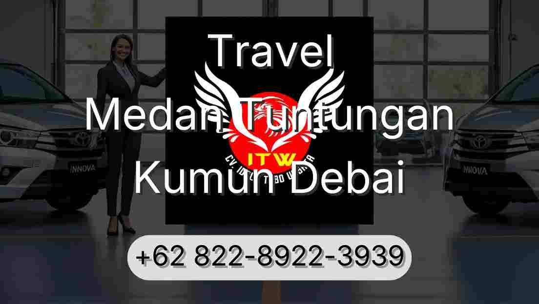 Travel Medan Tuntungan Kumun Debai