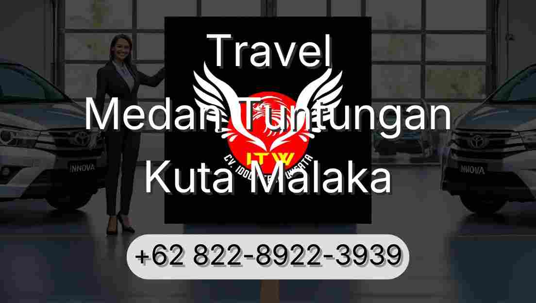 Travel Medan Tuntungan Kuta Malaka