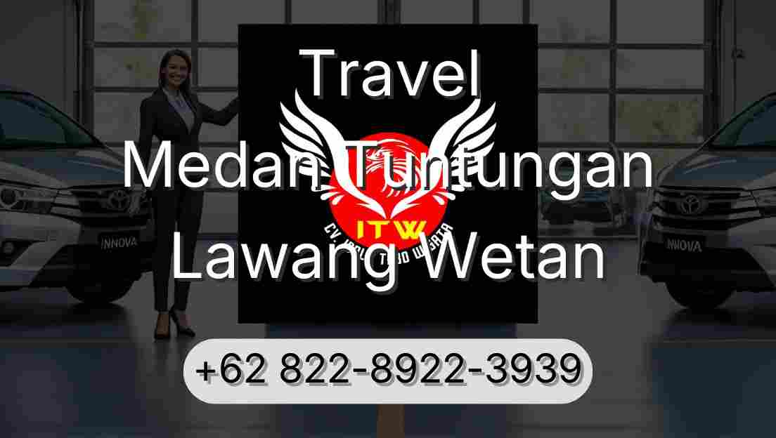 Travel Medan Tuntungan Lawang Wetan