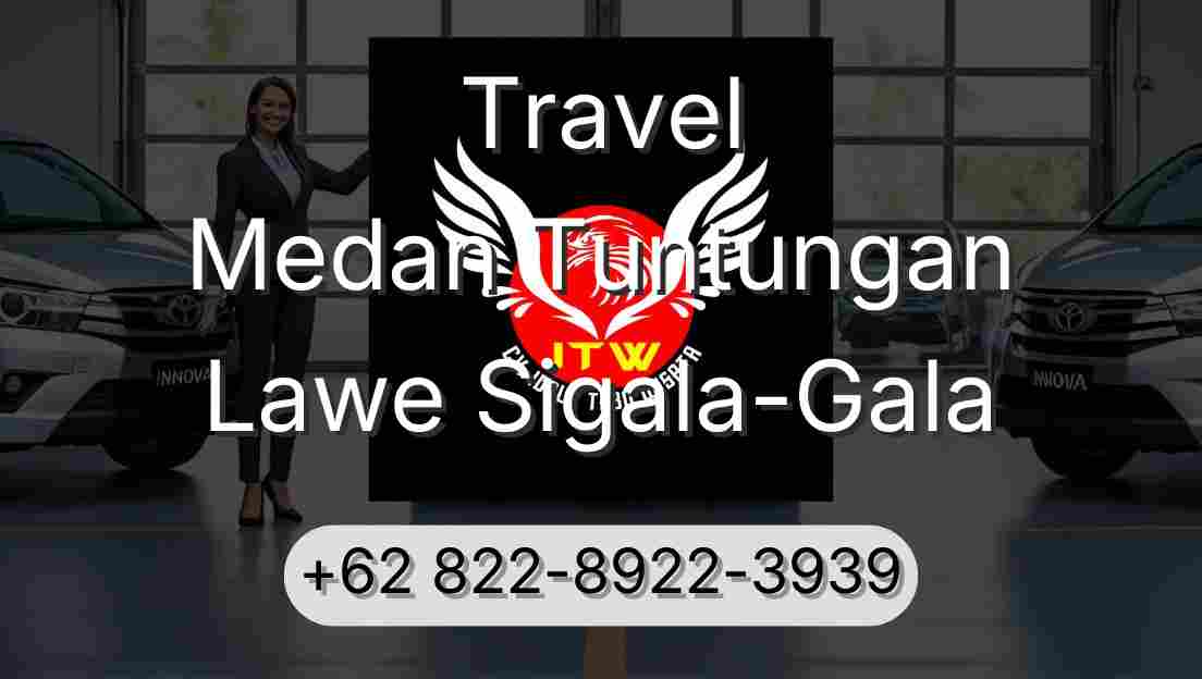 Travel Medan Tuntungan Lawe Sigala-Gala
