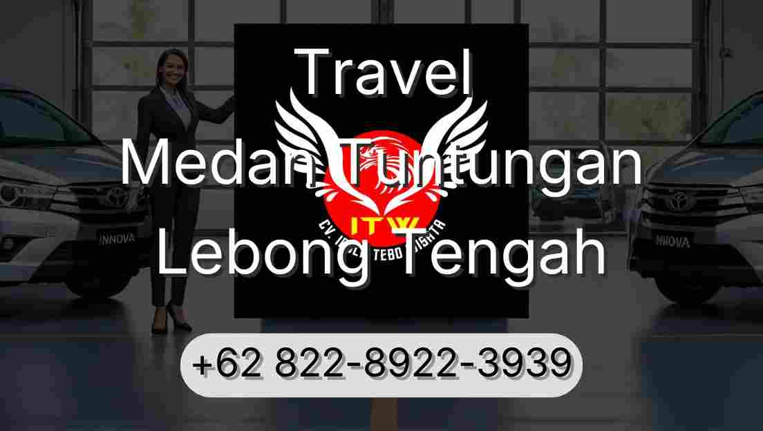 Travel Medan Tuntungan Lebong Tengah