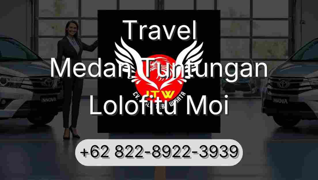 Travel Medan Tuntungan Lolofitu Moi