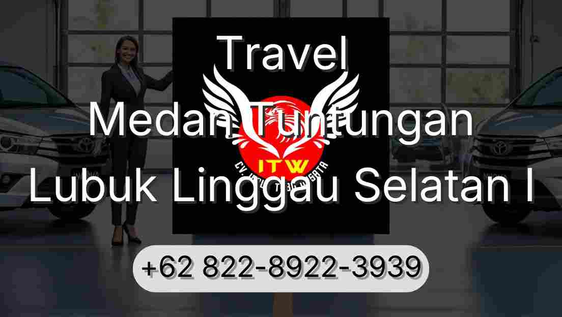 Travel Medan Tuntungan Lubuk Linggau Selatan I