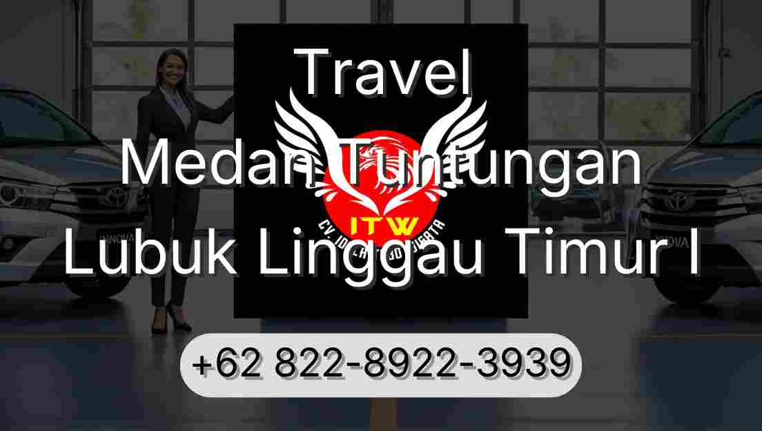 Travel Medan Tuntungan Lubuk Linggau Timur I