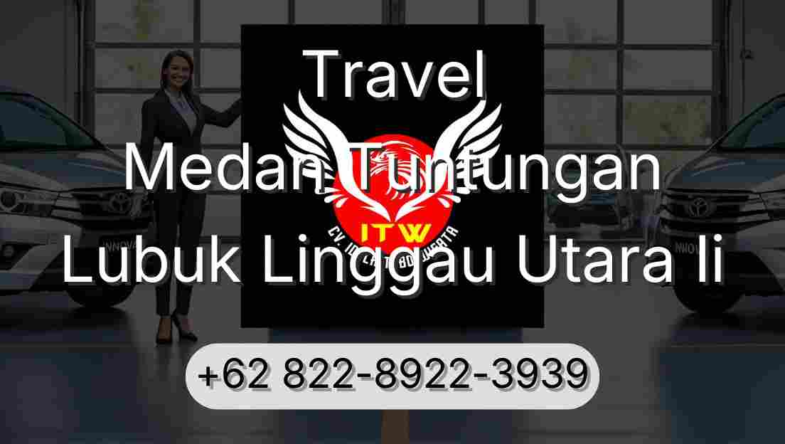 Travel Medan Tuntungan Lubuk Linggau Utara Ii