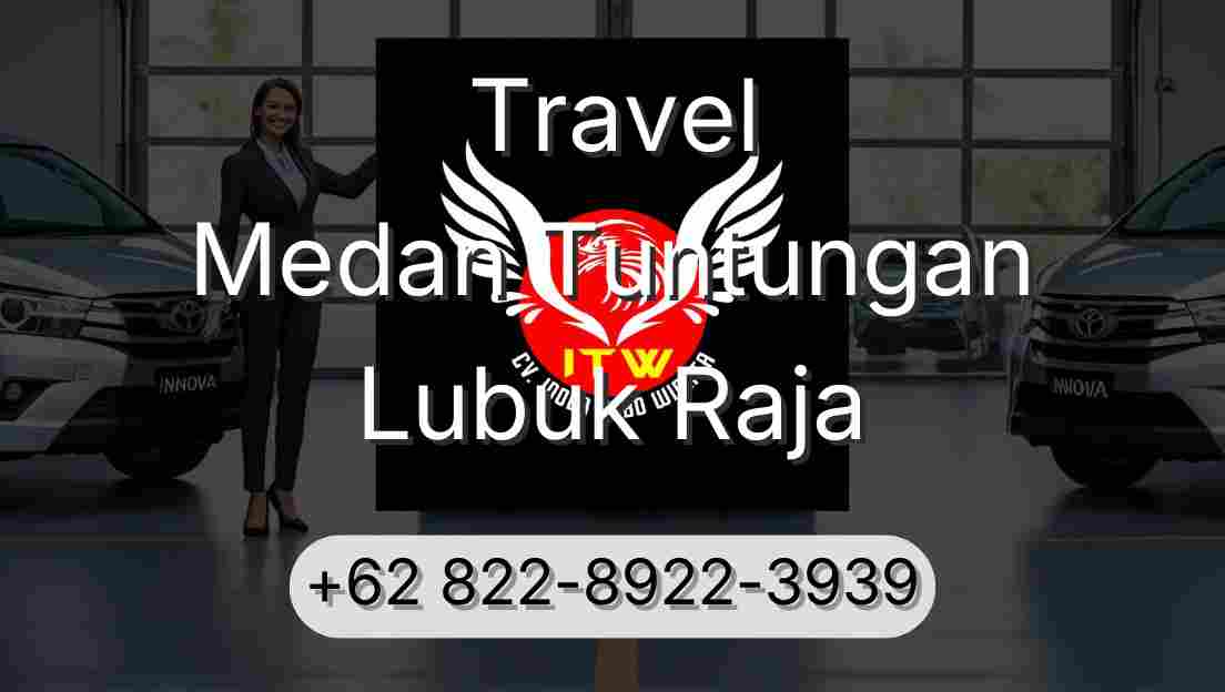 Travel Medan Tuntungan Lubuk Raja