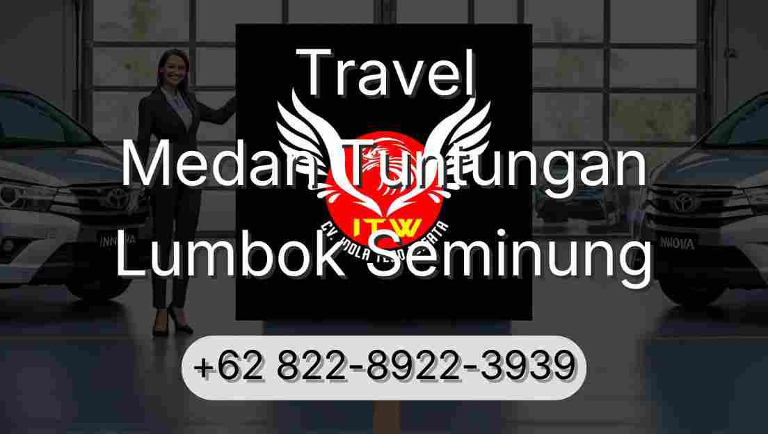 Travel Medan Tuntungan Lumbok Seminung