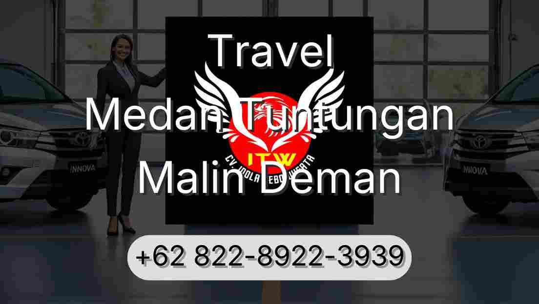 Travel Medan Tuntungan Malin Deman