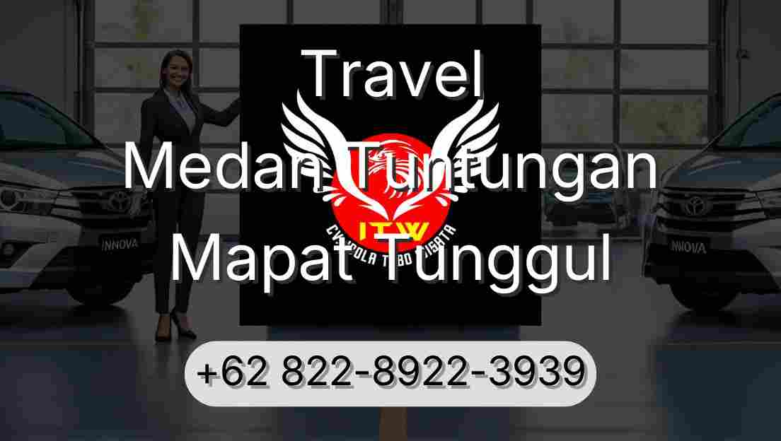 Travel Medan Tuntungan Mapat Tunggul