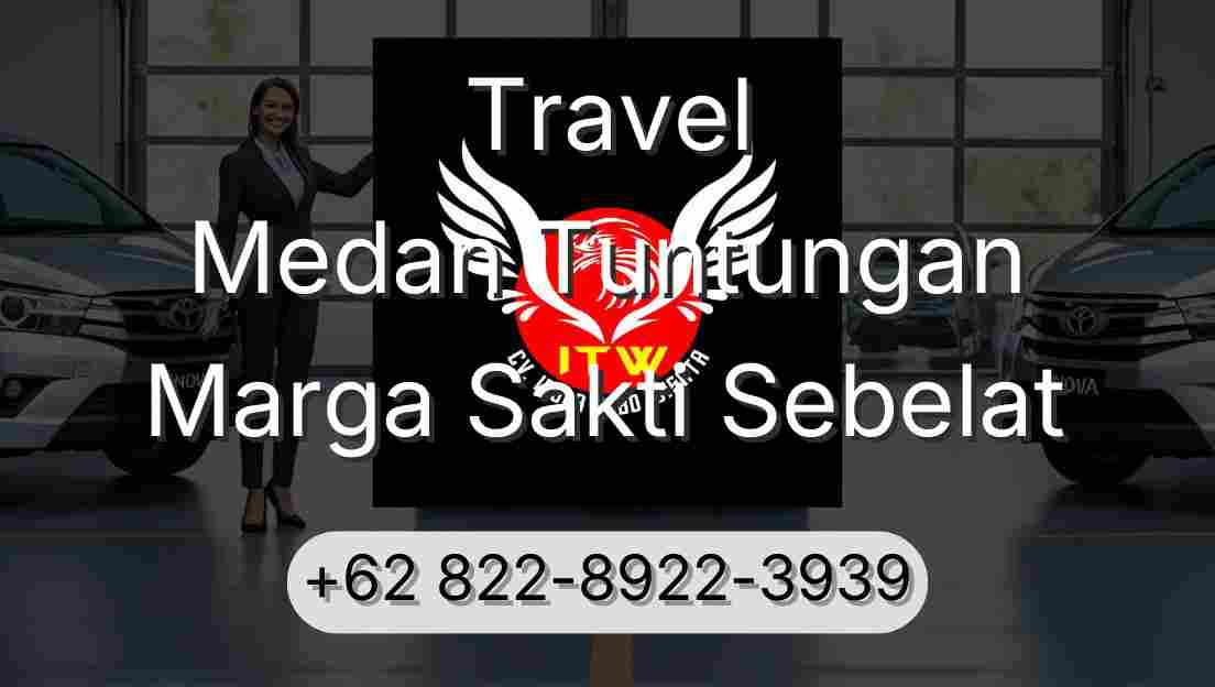 Travel Medan Tuntungan Marga Sakti Sebelat
