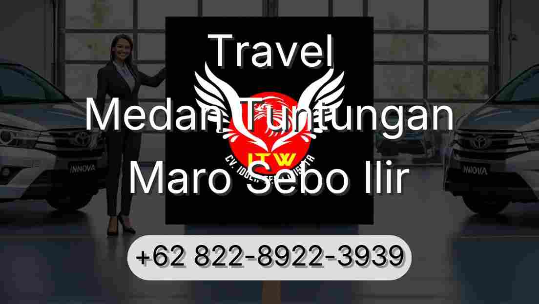 Travel Medan Tuntungan Maro Sebo Ilir