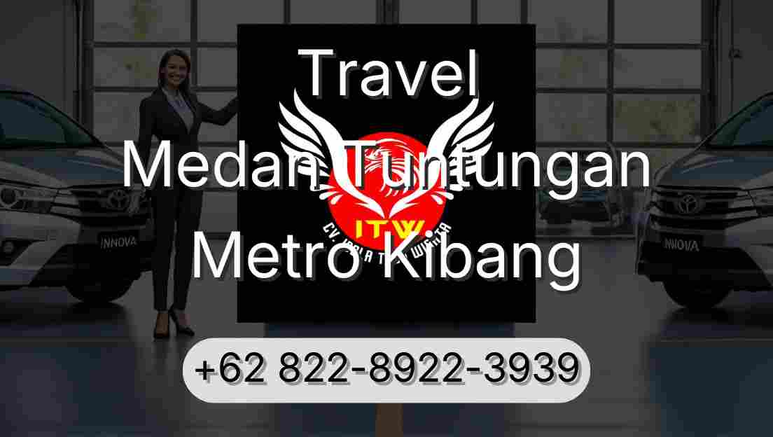 Travel Medan Tuntungan Metro Kibang