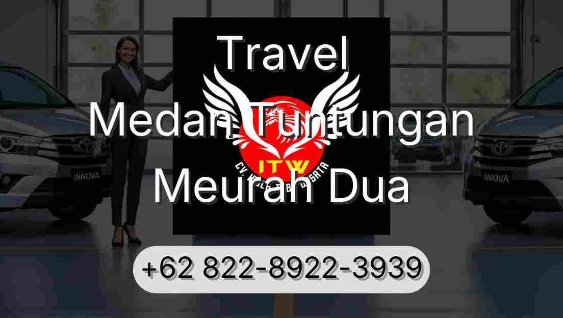 Travel Medan Tuntungan Meurah Dua