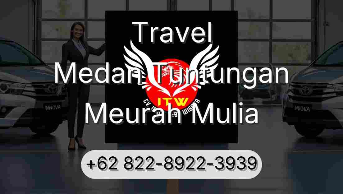 Travel Medan Tuntungan Meurah Mulia