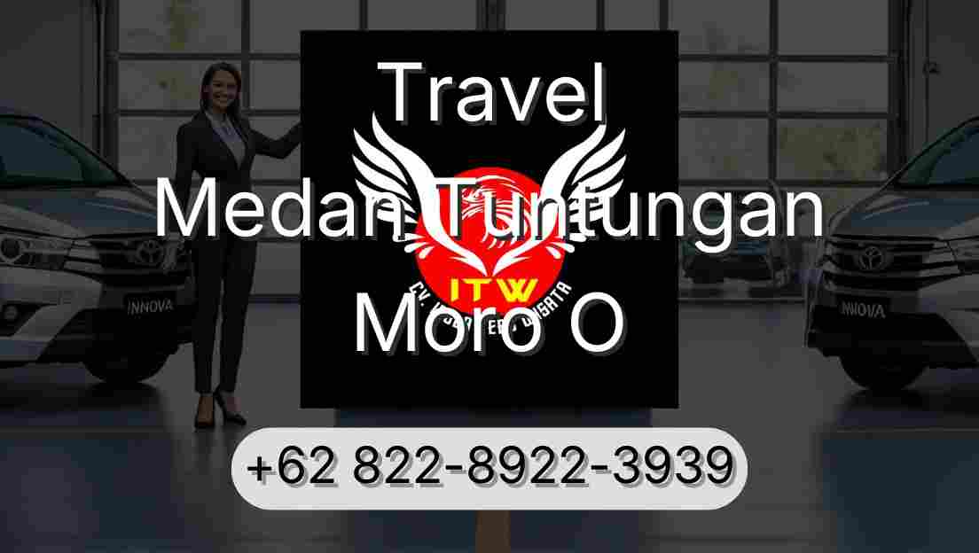 Travel Medan Tuntungan Moro O