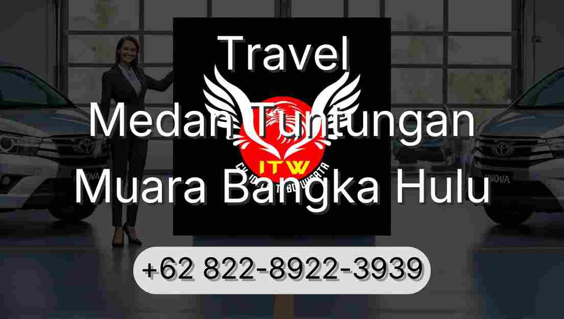 Travel Medan Tuntungan Muara Bangka Hulu