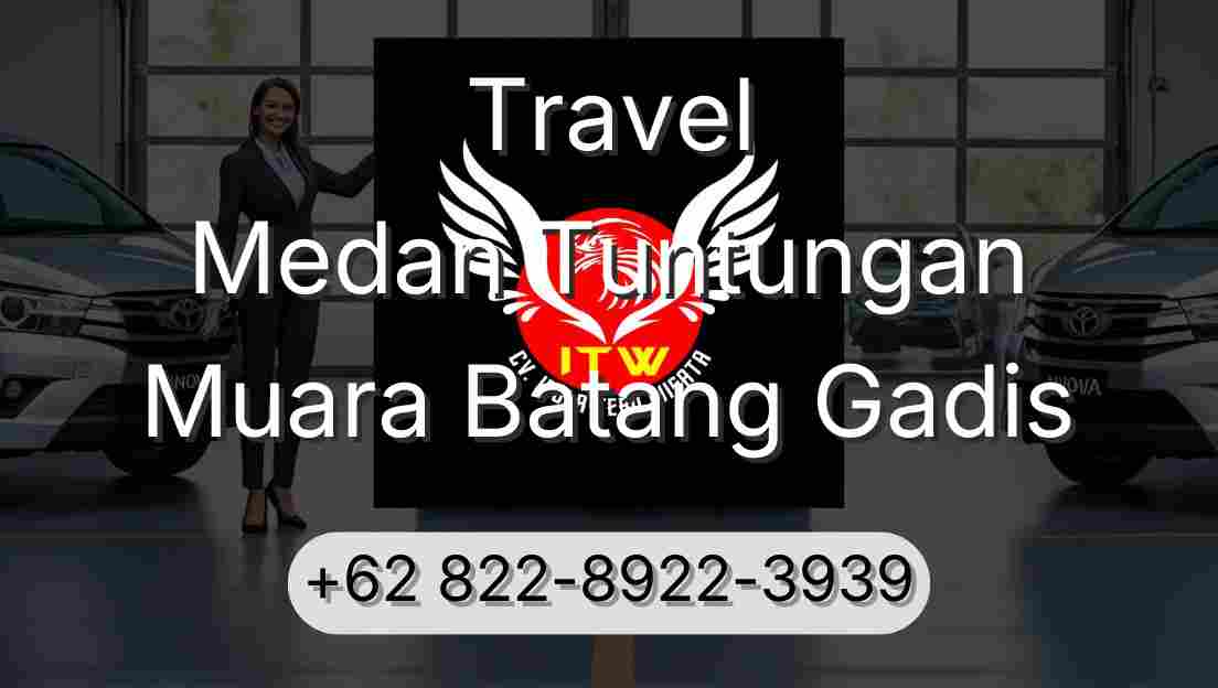 Travel Medan Tuntungan Muara Batang Gadis