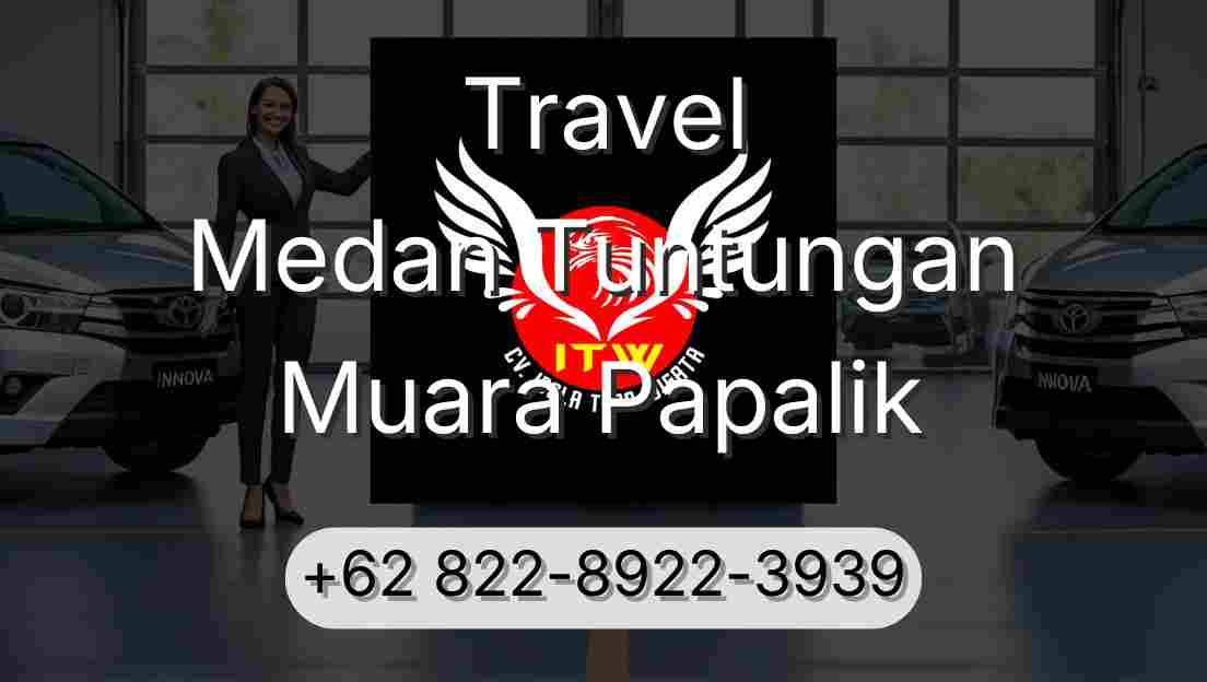 Travel Medan Tuntungan Muara Papalik