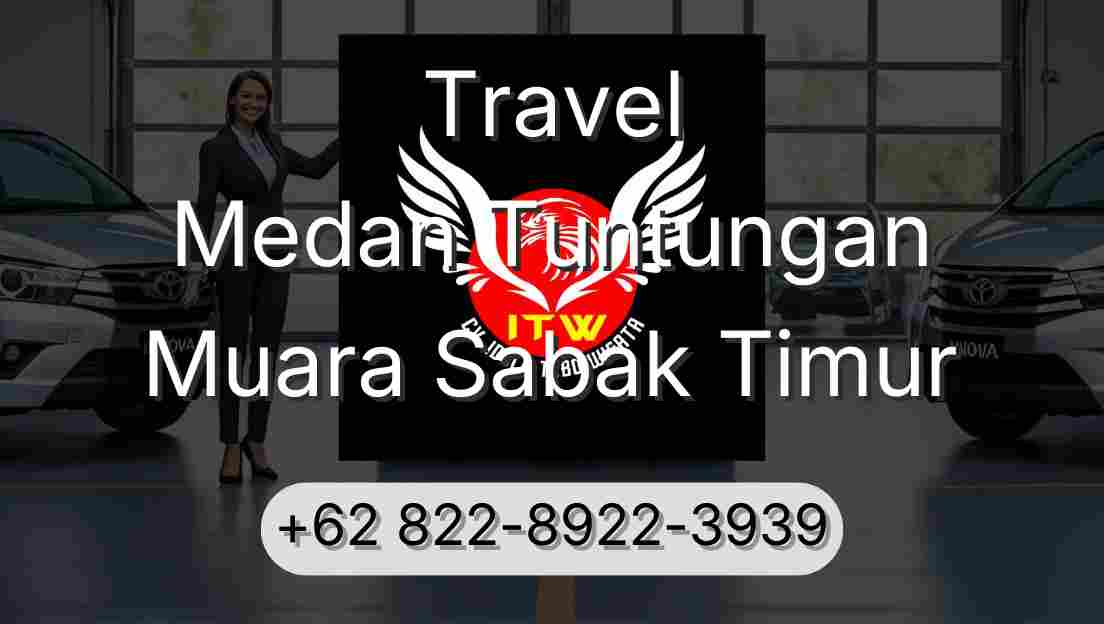 Travel Medan Tuntungan Muara Sabak Timur