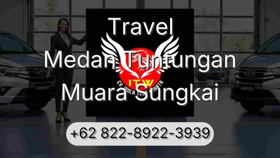 Travel Medan Tuntungan Muara Sungkai