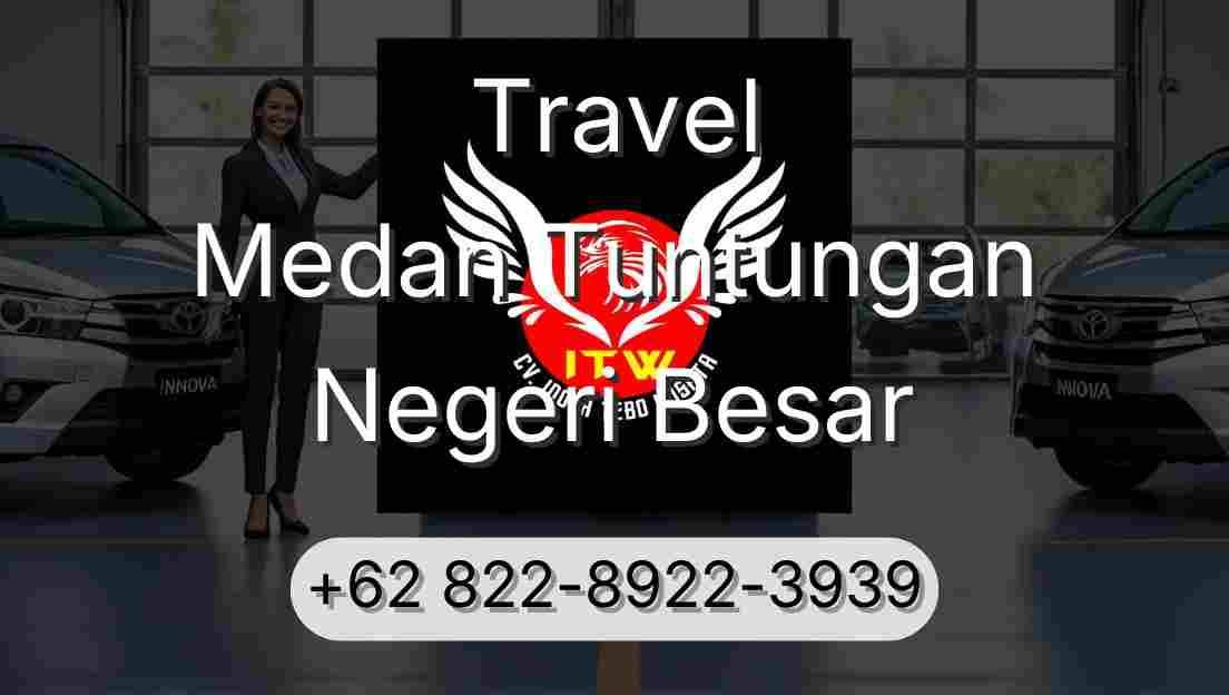 Travel Medan Tuntungan Negeri Besar